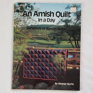 An Amish Quilt In A Day, Variations of Roman Stripe By Eleanor Burns